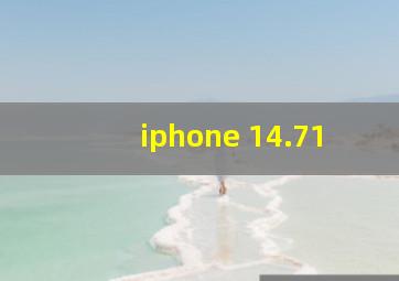 iphone 14.71